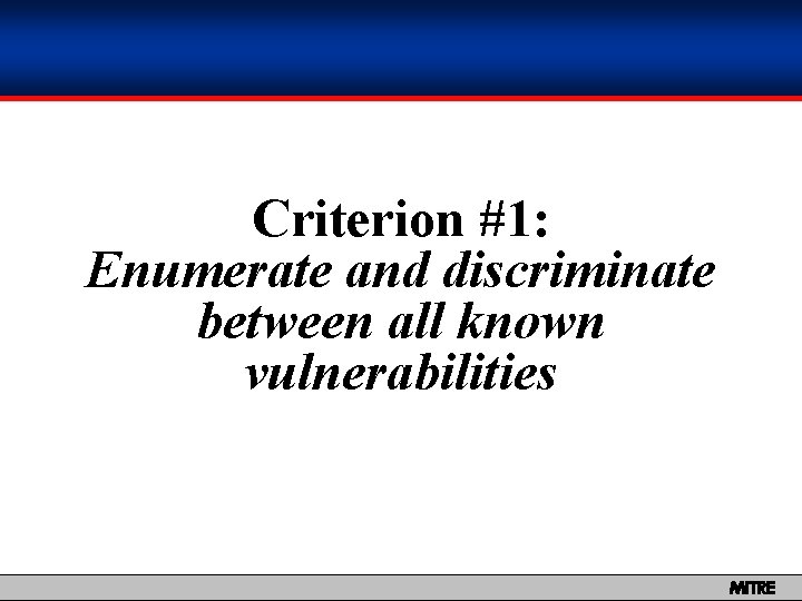 Criterion #1: Enumerate and discriminate between all known vulnerabilities MITRE 