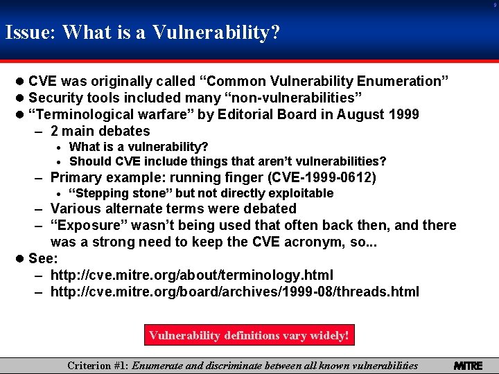 9 Issue: What is a Vulnerability? 0 CVE was originally called “Common Vulnerability Enumeration”