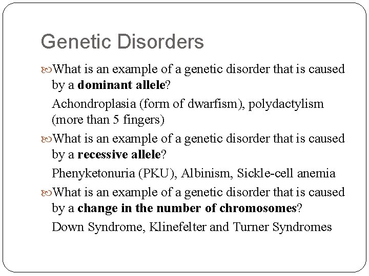 Genetic Disorders What is an example of a genetic disorder that is caused by