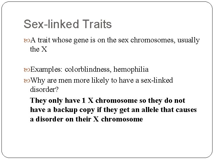 Sex-linked Traits A trait whose gene is on the sex chromosomes, usually the X