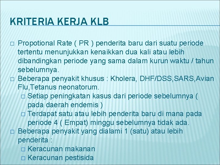 KRITERIA KERJA KLB � � � Propotional Rate ( PR ) penderita baru dari