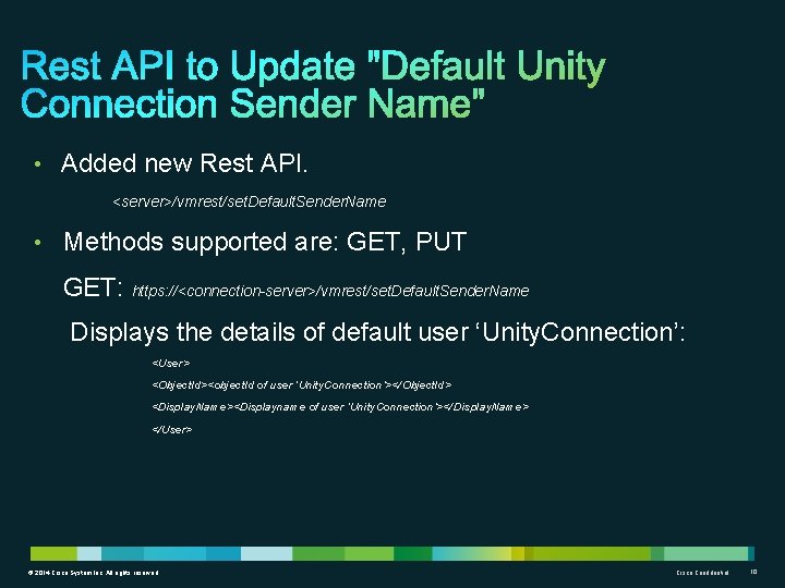  • Added new Rest API. <server>/vmrest/set. Default. Sender. Name • Methods supported are: