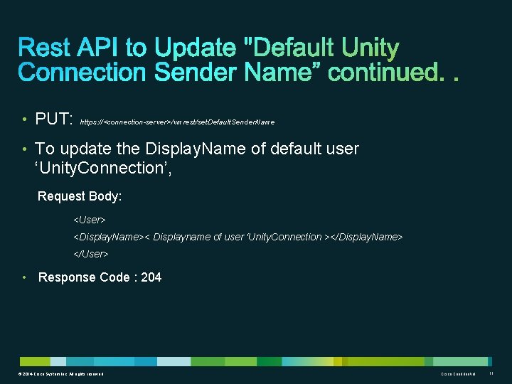  • PUT: https: //<connection-server>/vmrest/set. Default. Sender. Name • To update the Display. Name