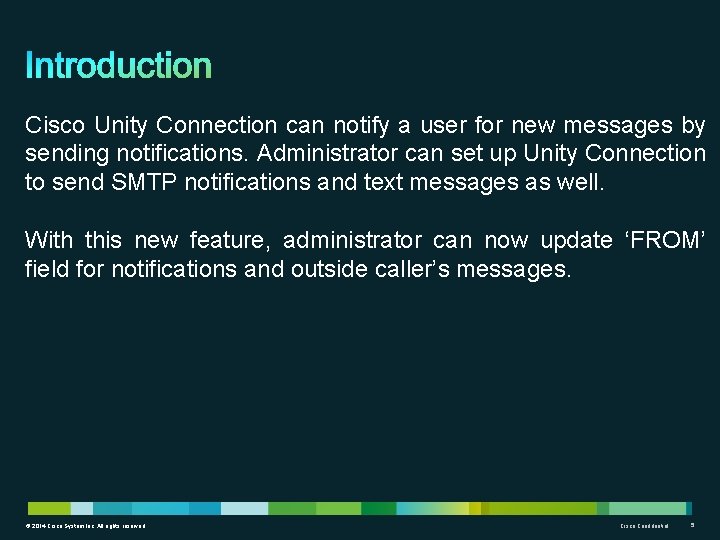 Cisco Unity Connection can notify a user for new messages by sending notifications. Administrator
