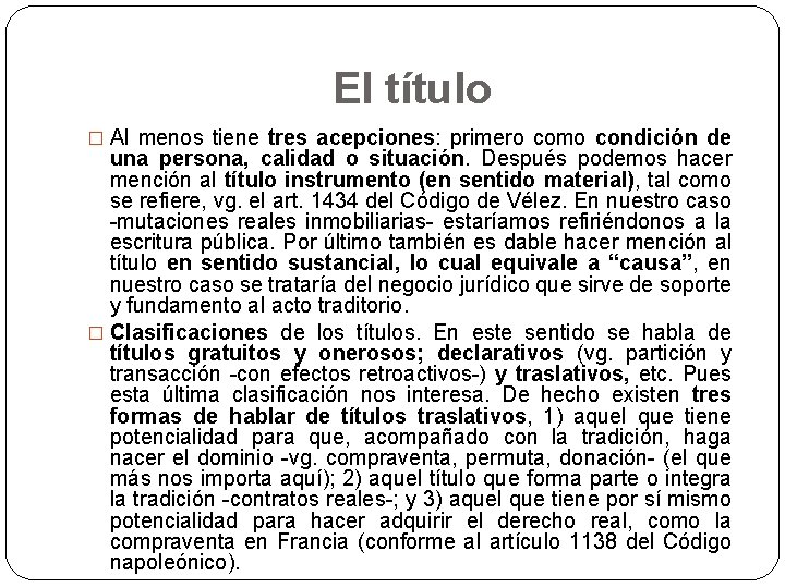 El título � Al menos tiene tres acepciones: primero como condición de una persona,