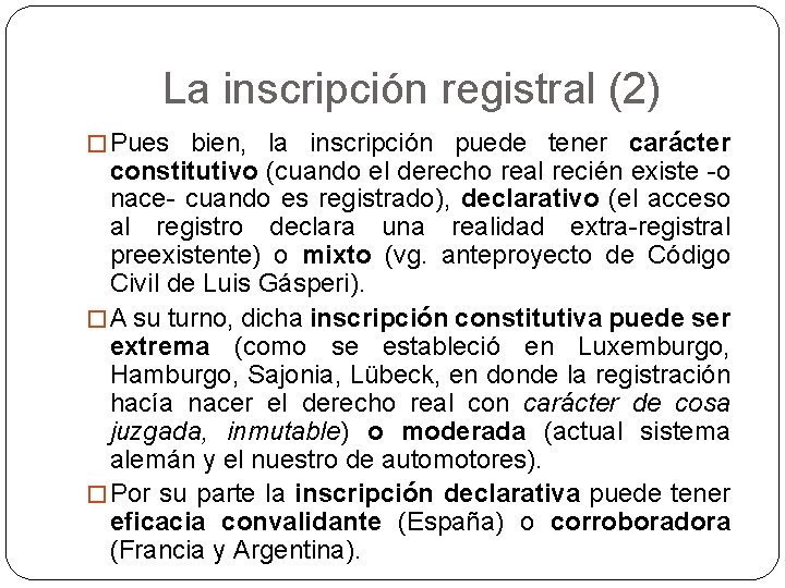 La inscripción registral (2) � Pues bien, la inscripción puede tener carácter constitutivo (cuando