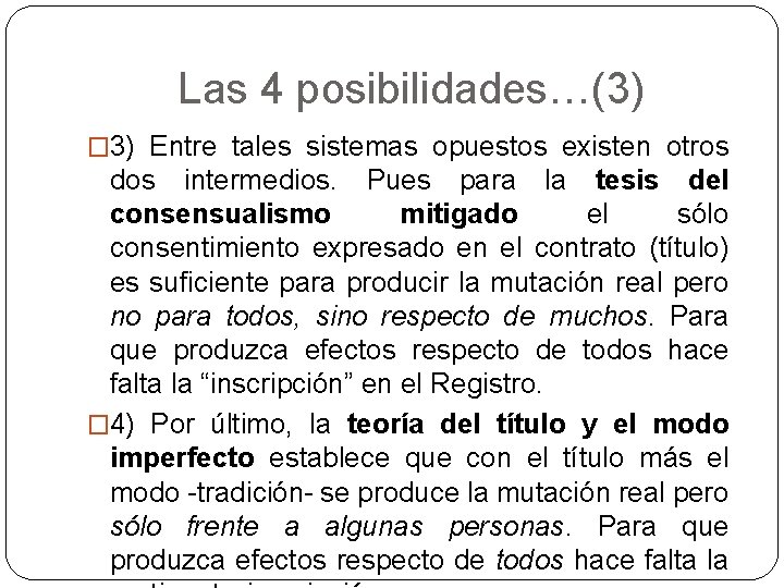 Las 4 posibilidades…(3) � 3) Entre tales sistemas opuestos existen otros dos intermedios. Pues