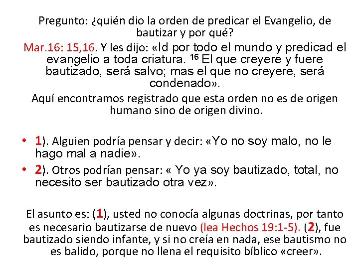 Pregunto: ¿quién dio la orden de predicar el Evangelio, de bautizar y por qué?