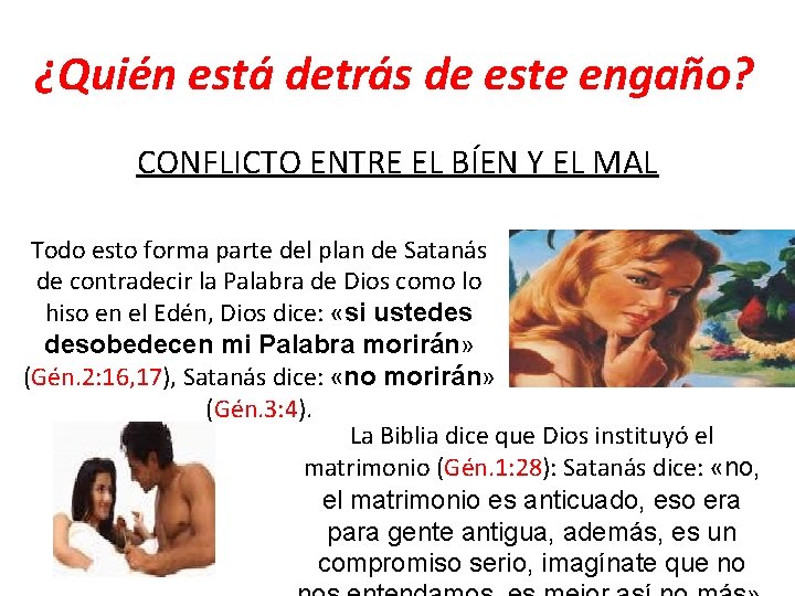 ¿Quién está detrás de este engaño? CONFLICTO ENTRE EL BÍEN Y EL MAL Todo