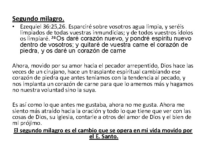 Segundo milagro. • Ezequiel 36: 25, 26. Esparciré sobre vosotros agua limpia, y seréis