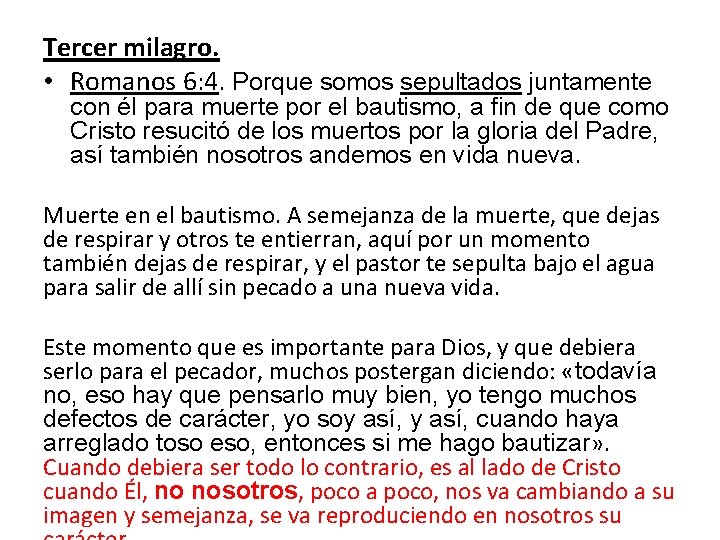 Tercer milagro. • Romanos 6: 4. Porque somos sepultados juntamente con él para muerte