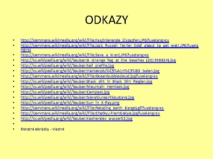 ODKAZY • • • • • http: //commons. wikimedia. org/wiki/File: Faszinierende_Eiszapfen. JPG? uselang=cs http: