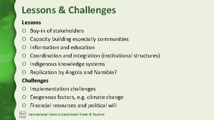 Lessons & Challenges Lessons O Buy-in of stakeholders O Capacity building especially communities O