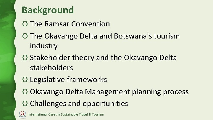 Background O The Ramsar Convention O The Okavango Delta and Botswana's tourism industry O
