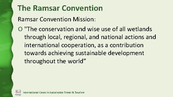The Ramsar Convention Mission: O "The conservation and wise use of all wetlands through