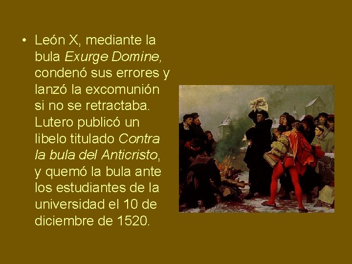  • León X, mediante la bula Exurge Domine, condenó sus errores y lanzó