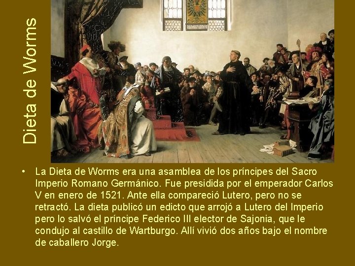 Dieta de Worms • La Dieta de Worms era una asamblea de los príncipes