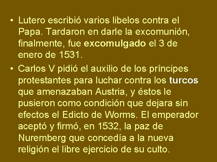  • Lutero escribió varios libelos contra el Papa. Tardaron en darle la excomunión,