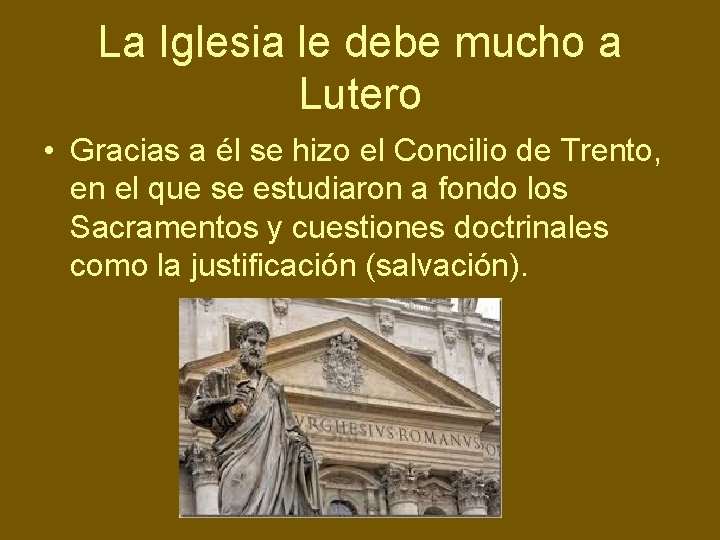 La Iglesia le debe mucho a Lutero • Gracias a él se hizo el