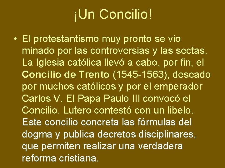 ¡Un Concilio! • El protestantismo muy pronto se vio minado por las controversias y