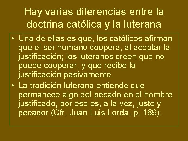 Hay varias diferencias entre la doctrina católica y la luterana • Una de ellas