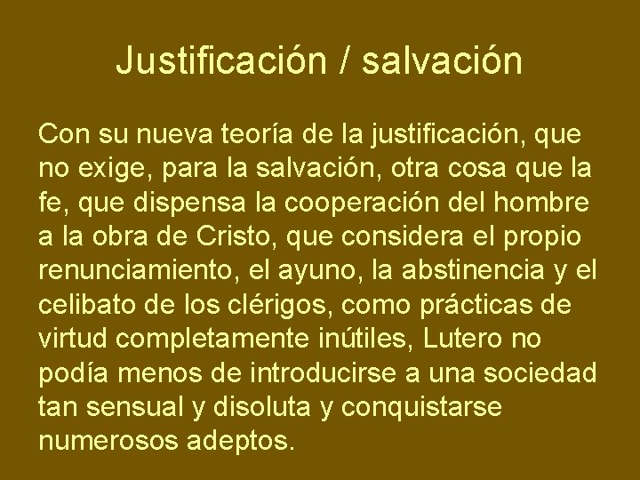 Justificación / salvación Con su nueva teoría de la justificación, que no exige, para