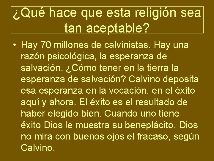 ¿Qué hace que esta religión sea tan aceptable? • Hay 70 millones de calvinistas.