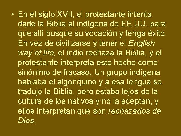  • En el siglo XVII, el protestante intenta darle la Biblia al indígena