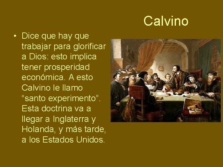 Calvino • Dice que hay que trabajar para glorificar a Dios: esto implica tener