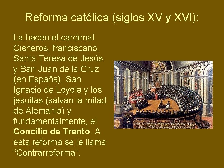 Reforma católica (siglos XV y XVI): La hacen el cardenal Cisneros, franciscano, Santa Teresa