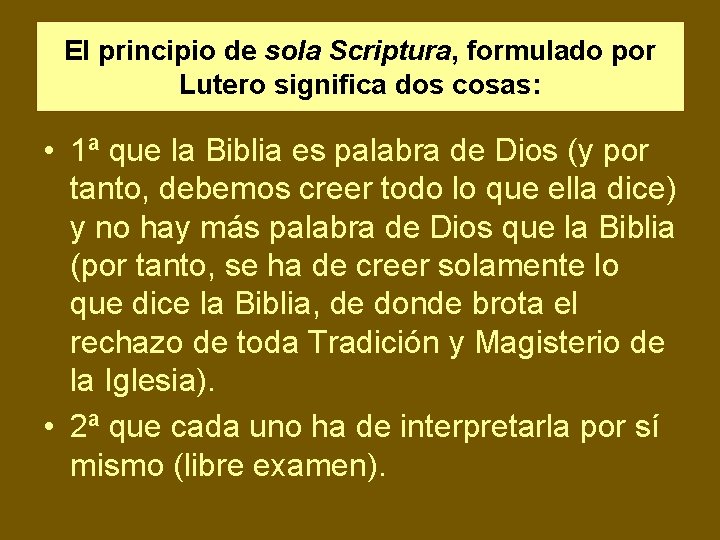 El principio de sola Scriptura, formulado por Lutero significa dos cosas: • 1ª que