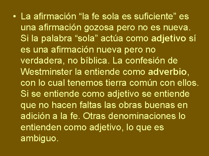  • La afirmación “la fe sola es suficiente” es una afirmación gozosa pero