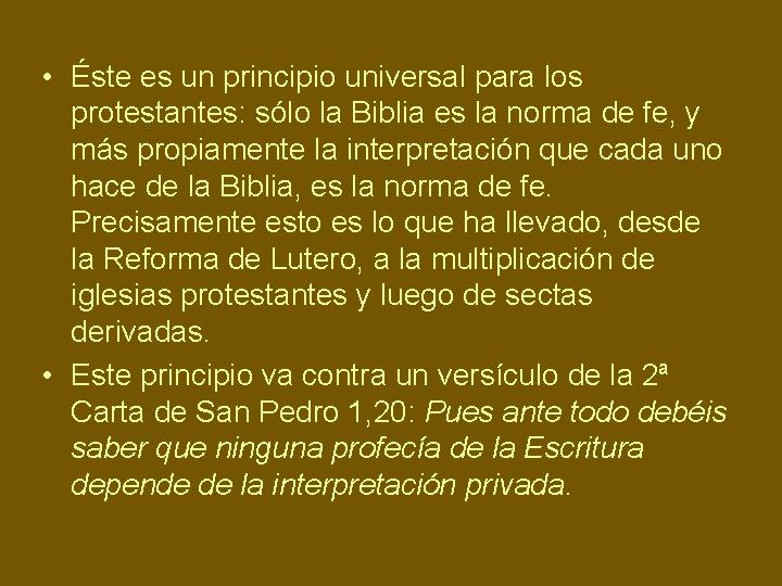  • Éste es un principio universal para los protestantes: sólo la Biblia es