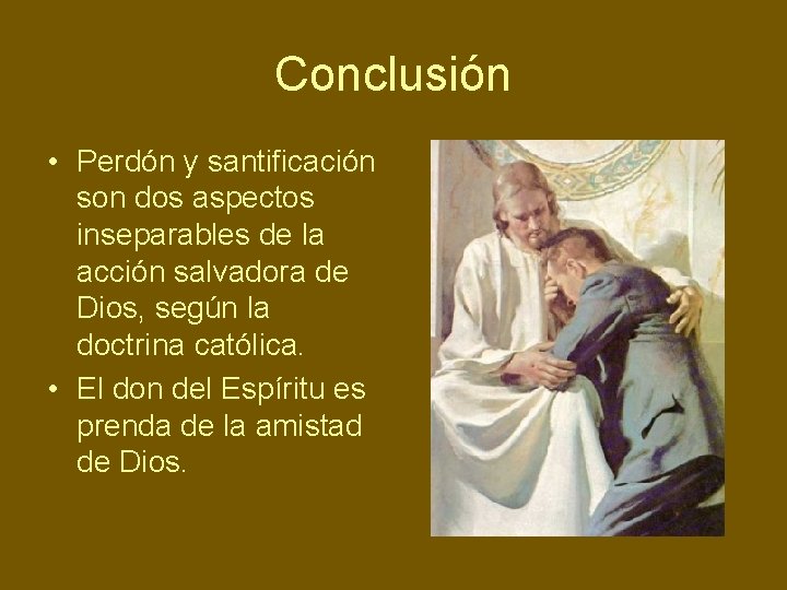 Conclusión • Perdón y santificación son dos aspectos inseparables de la acción salvadora de