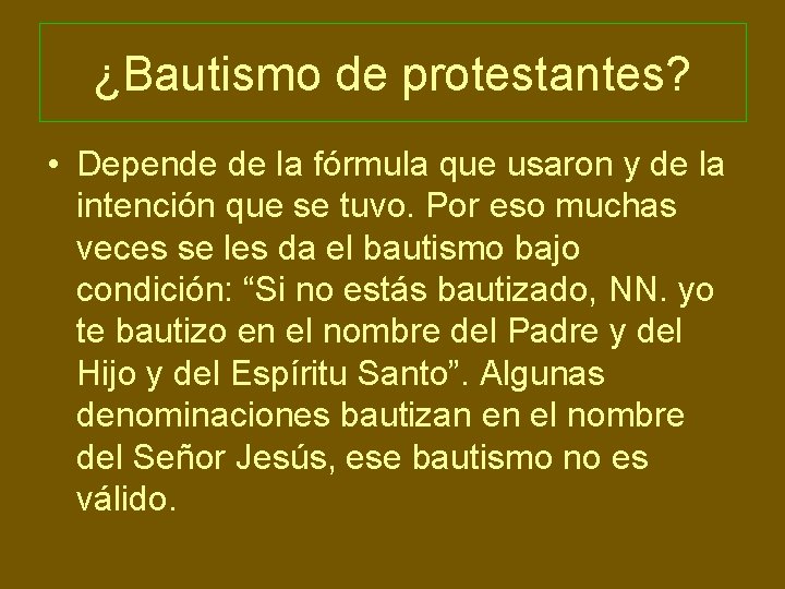 ¿Bautismo de protestantes? • Depende de la fórmula que usaron y de la intención