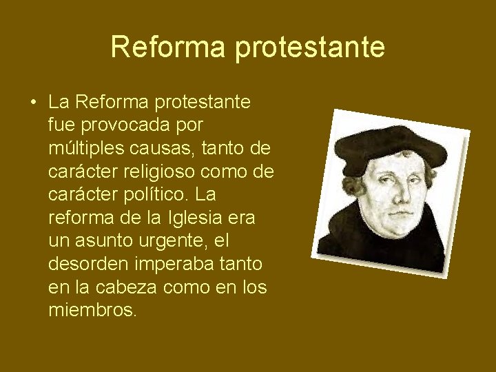 Reforma protestante • La Reforma protestante fue provocada por múltiples causas, tanto de carácter