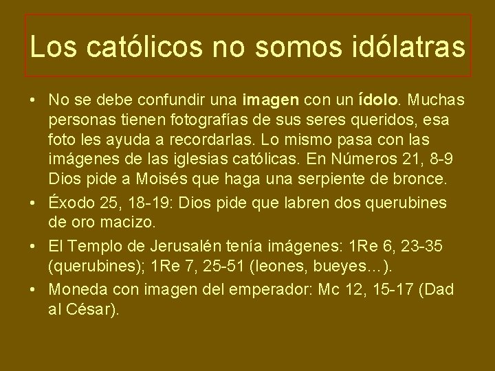 Los católicos no somos idólatras • No se debe confundir una imagen con un