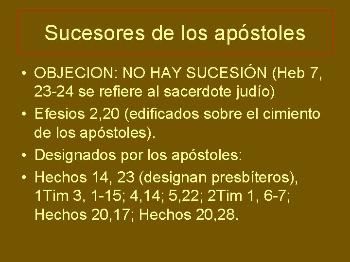 Sucesores de los apóstoles • OBJECION: NO HAY SUCESIÓN (Heb 7, 23 -24 se