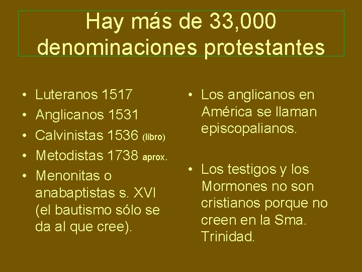 Hay más de 33, 000 denominaciones protestantes • • • Luteranos 1517 Anglicanos 1531