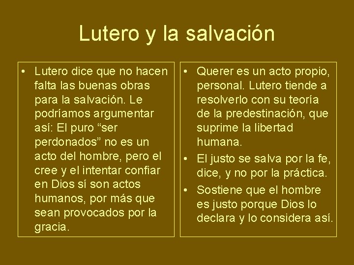 Lutero y la salvación • Lutero dice que no hacen falta las buenas obras