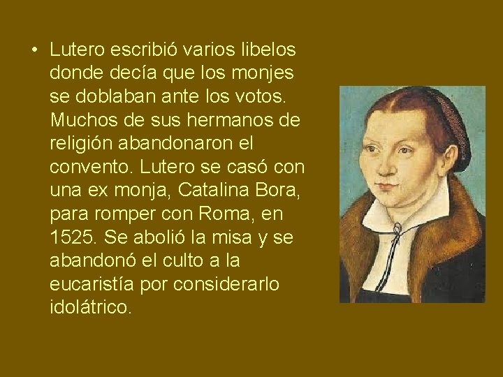  • Lutero escribió varios libelos donde decía que los monjes se doblaban ante