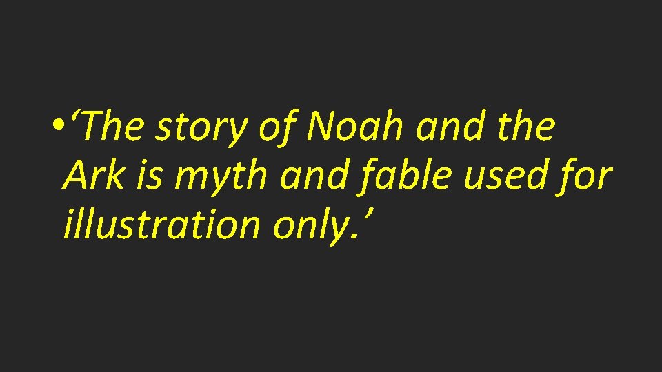  • ‘The story of Noah and the Ark is myth and fable used