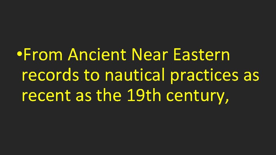  • From Ancient Near Eastern records to nautical practices as recent as the