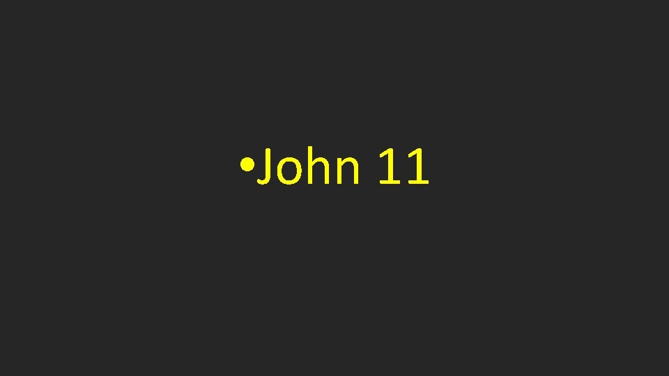  • John 11 