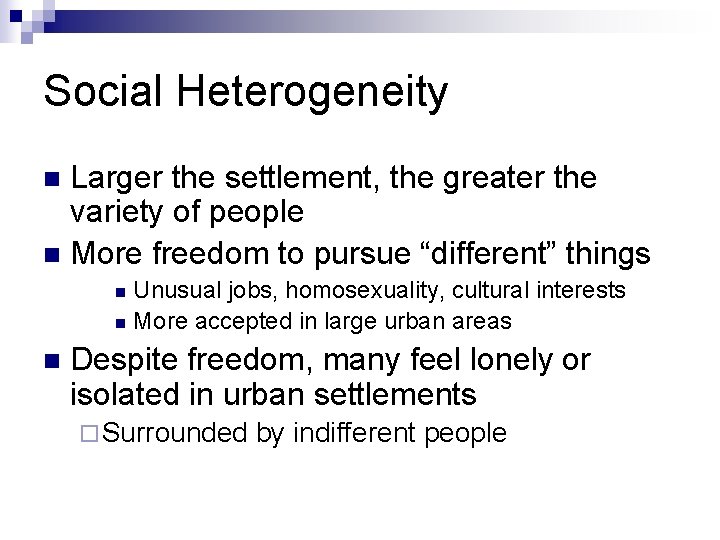 Social Heterogeneity Larger the settlement, the greater the variety of people n More freedom