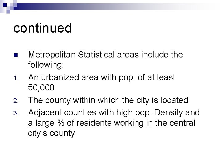 continued n 1. 2. 3. Metropolitan Statistical areas include the following: An urbanized area