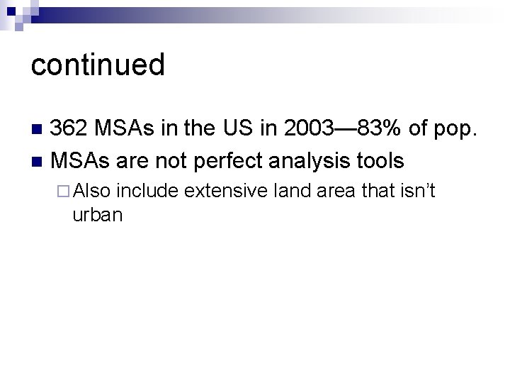 continued 362 MSAs in the US in 2003— 83% of pop. n MSAs are
