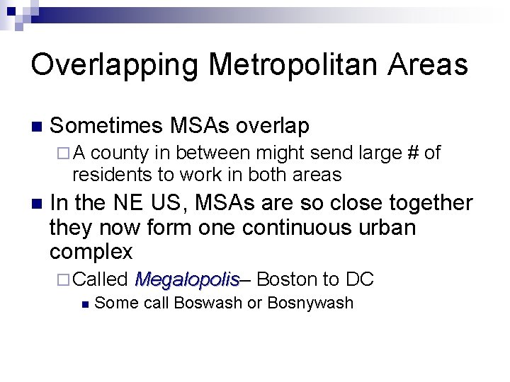 Overlapping Metropolitan Areas n Sometimes MSAs overlap ¨A county in between might send large