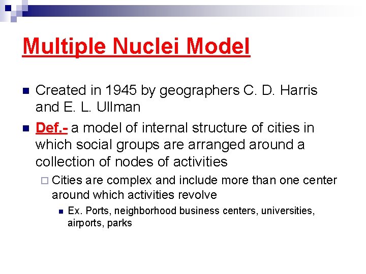 Multiple Nuclei Model n n Created in 1945 by geographers C. D. Harris and