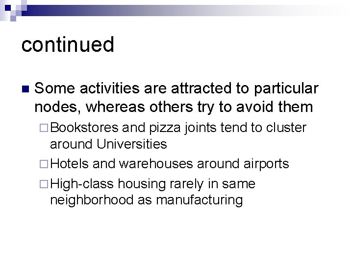 continued n Some activities are attracted to particular nodes, whereas others try to avoid